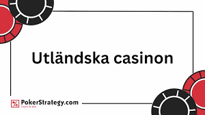 Utländska Casinon En Guide till Spelupplevelser i Utlandet